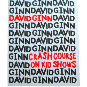 Crash Course On Kid Shows by David Ginn
