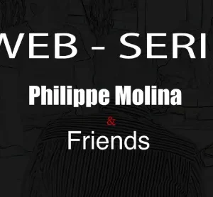 Web-serie Philippe Molina & Friends - Saison 1 (French)